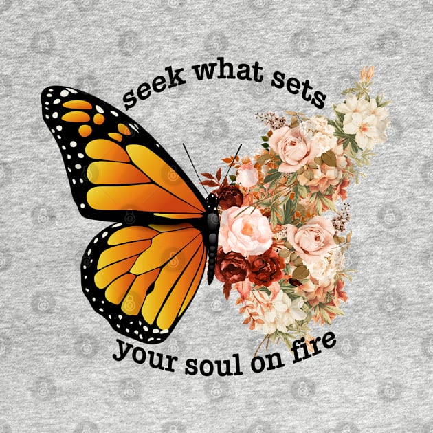 Seek What Sets Your Soul On Fire by little.tunny